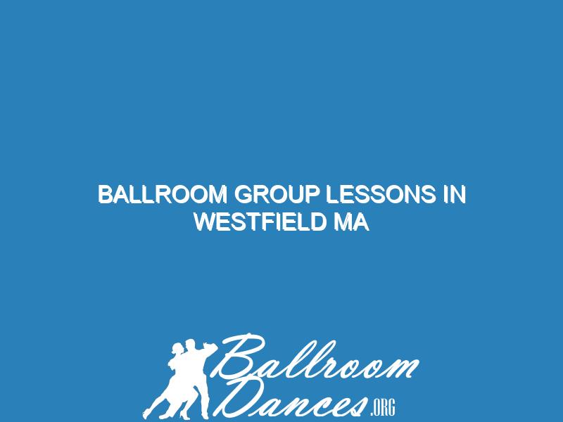 Ballroom Group Lessons in Westfield MA