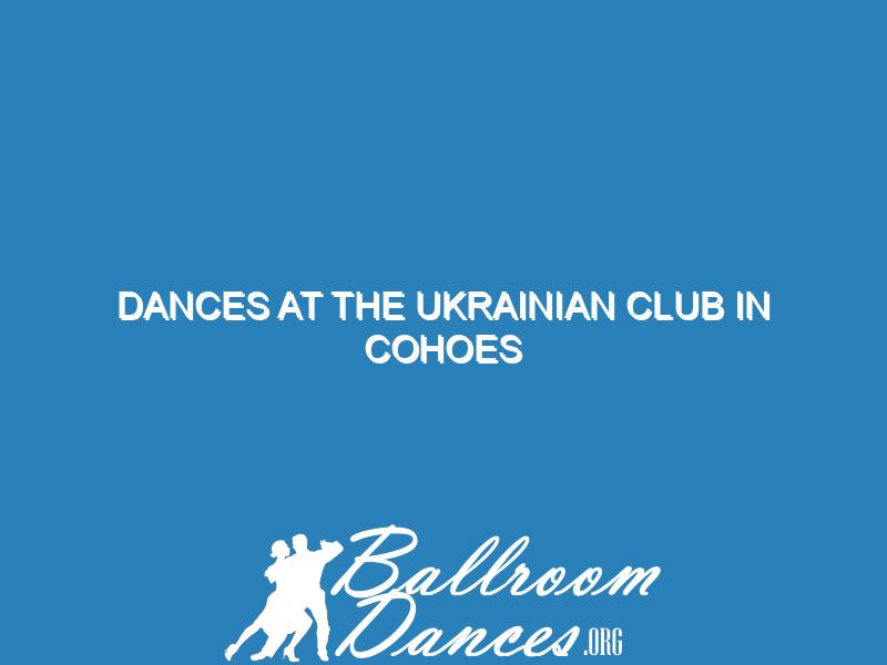 Dances at the Ukrainian Club in Cohoes